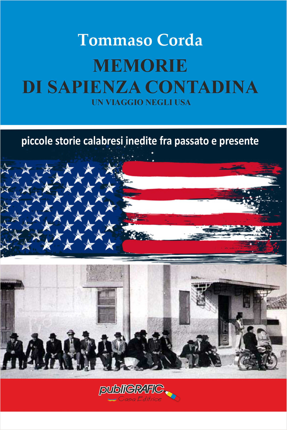 Memorie di sapienza contadina. Un viaggio negli USA. Piccole storie calabresi inedite fra passato e presente