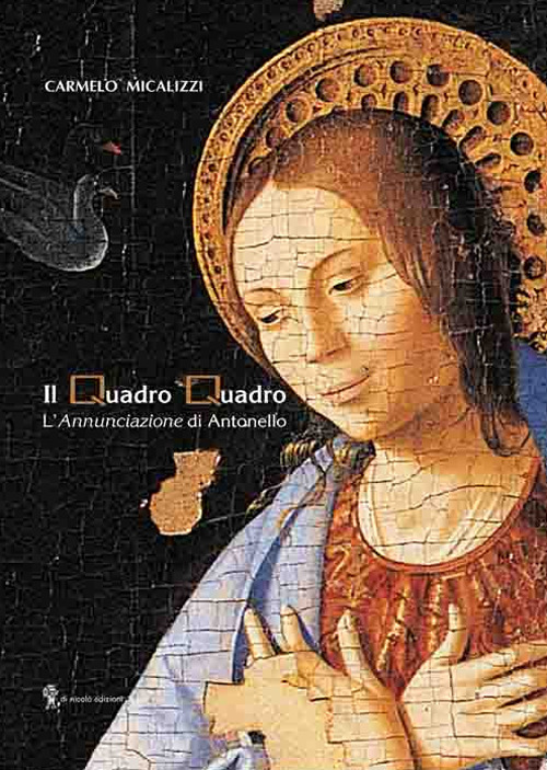 Il Quadro Quadro. L’«Annunciazione» di Antonello