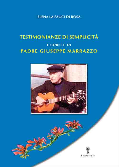 Testimonianze di semplicità. I Fioretti di Padre Giuseppe Marrazzo