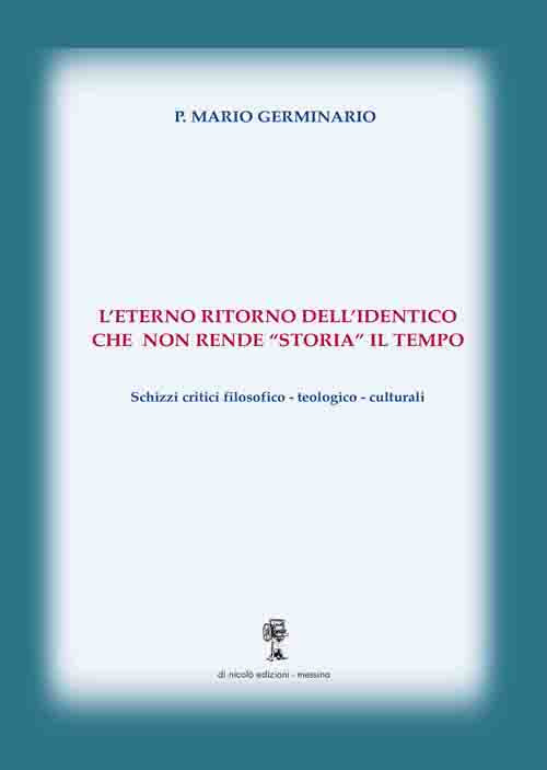 L'eterno ritorno dell’identico che non rende «storia» il tempo. Schizzi critici filosofico-teologico-culturali