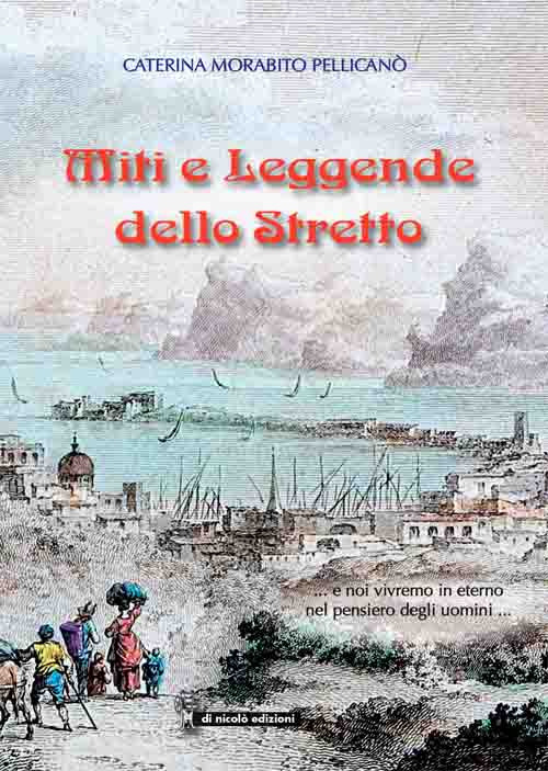 Miti e leggende dello Stretto... e noi vivremo in eterno nel pensiero degli uomini...