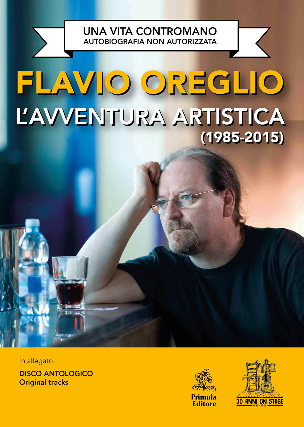 L'avventura artistica (1985-2015). Una vita contromano. Autobiografia non autorizzata