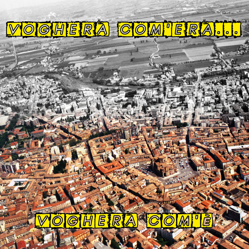 Voghera com'era... Voghera com'è. La fotografia di oggi reinterpreta i luoghi di un tempo