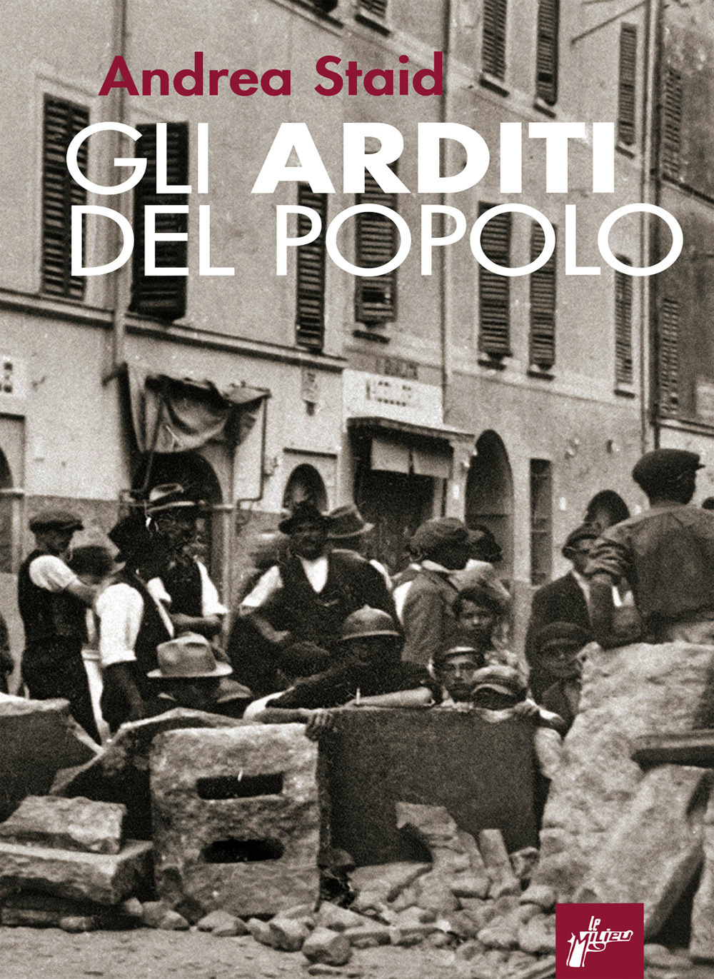 Gli Arditi del popolo. La prima lotta armata al fascismo (1921-22)