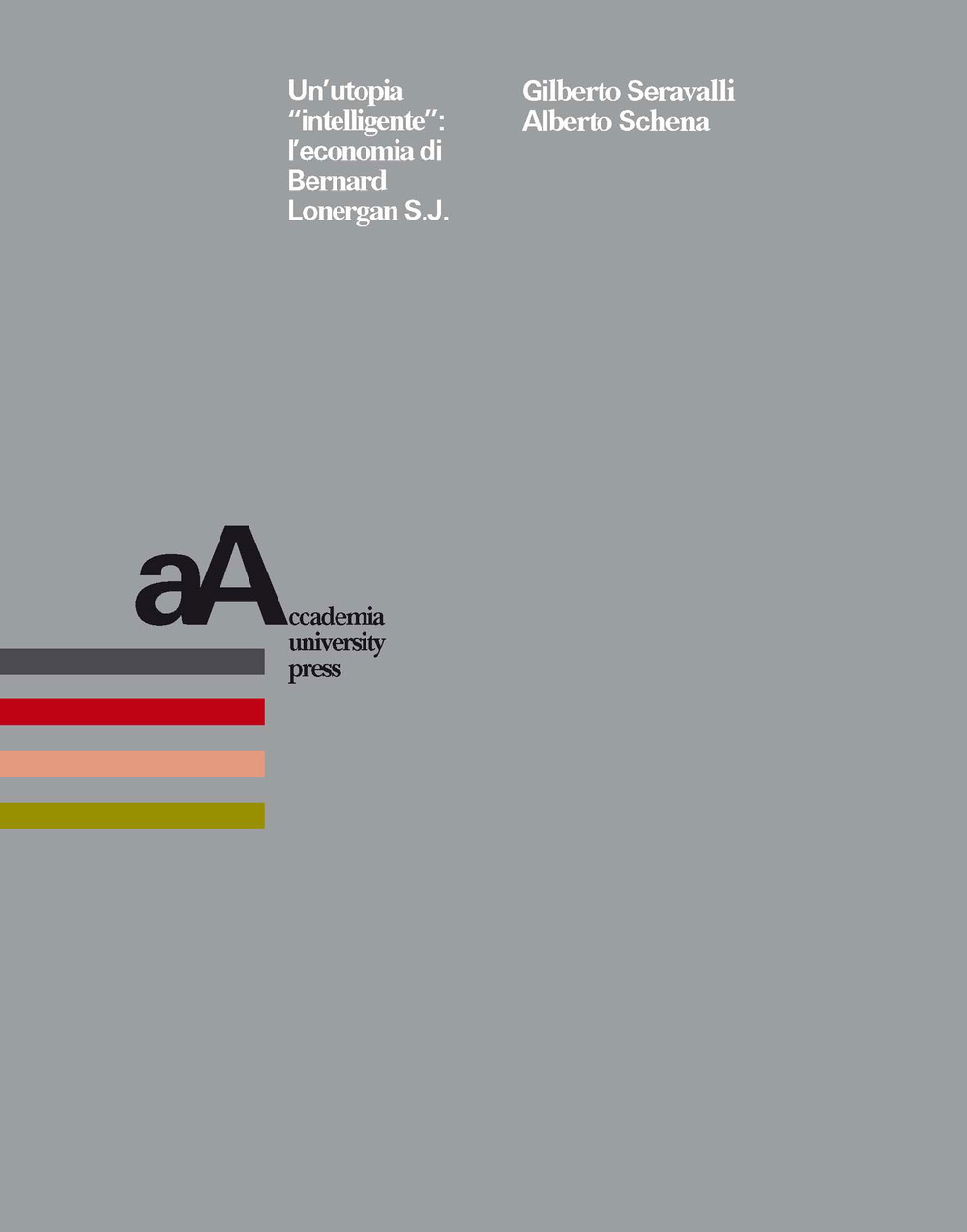Un'utopia «intelligente»: l'economia di Bernard Lonergan S. J.