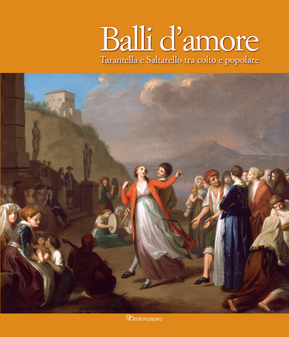 Balli d’amore. Tarantella e Saltarello tra colto e popolare