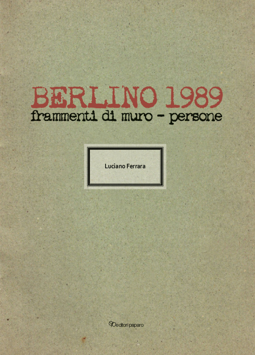 Berlino 1989. Frammenti di muro - persone