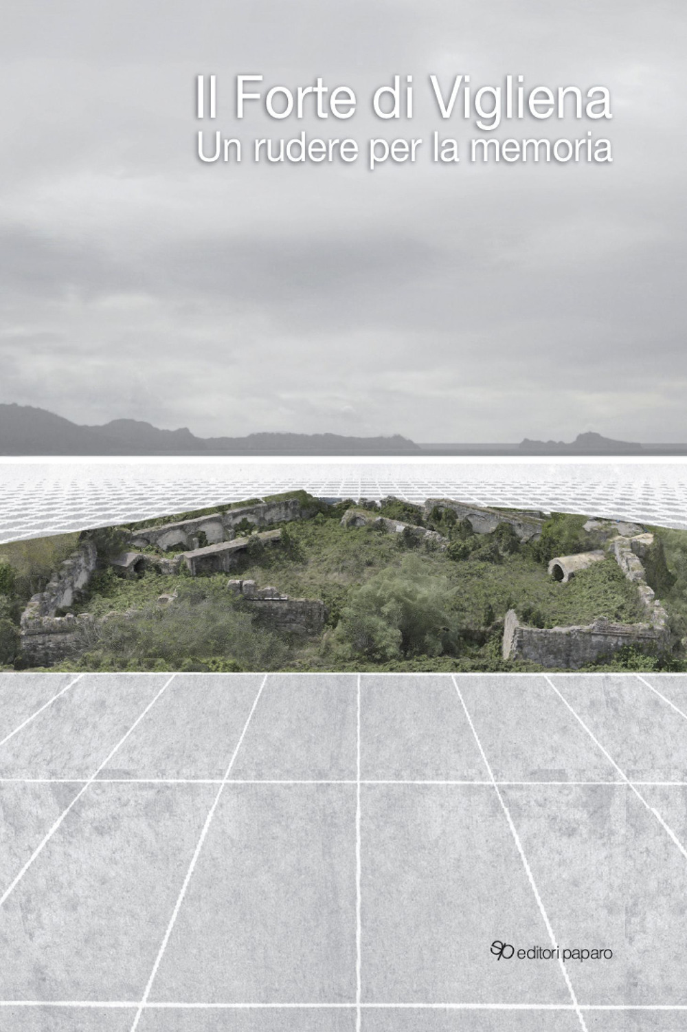 Il Forte di Vigliena. Un rudere per la memoria