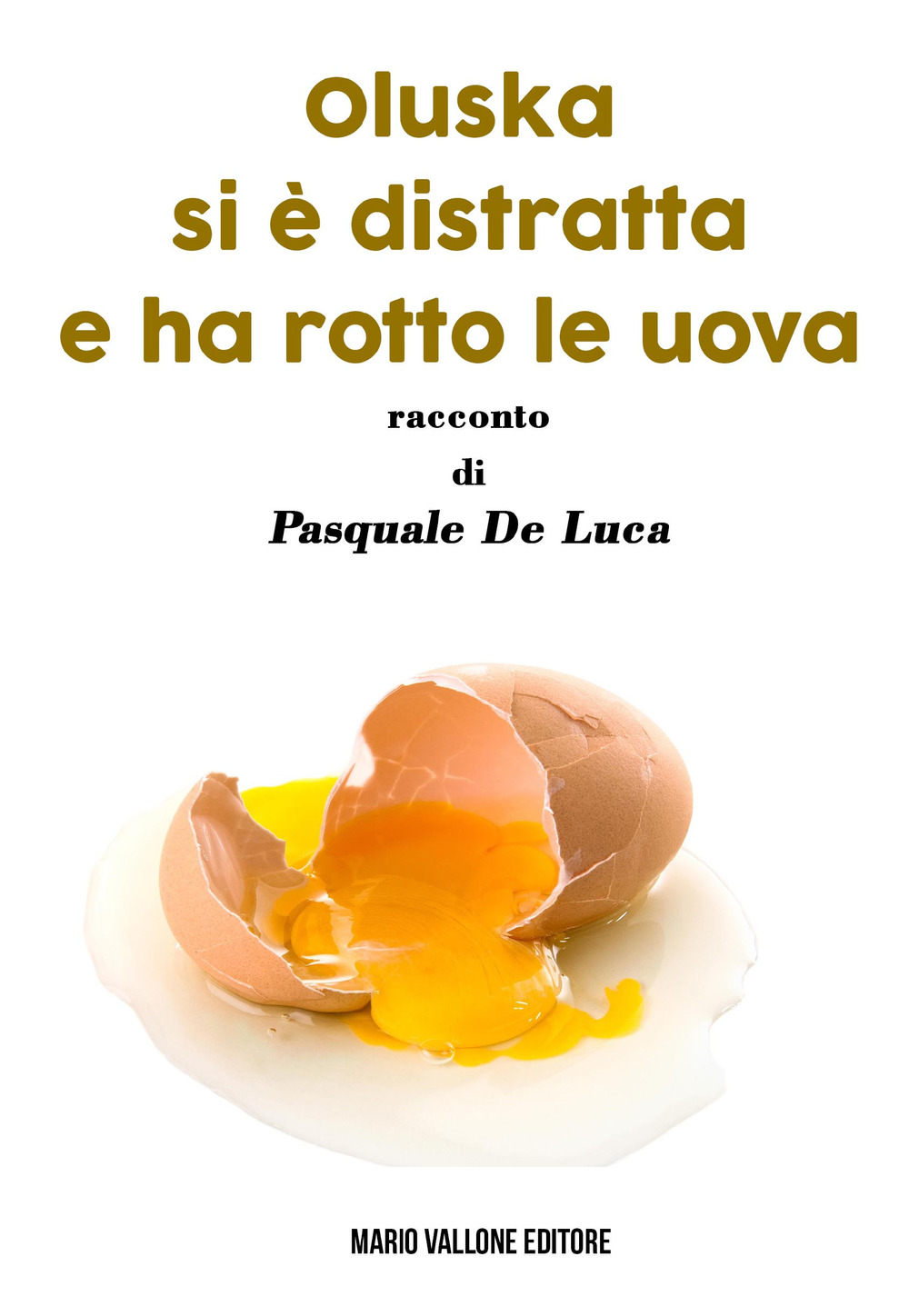 Oluska si è distratta e ha rotto le uova