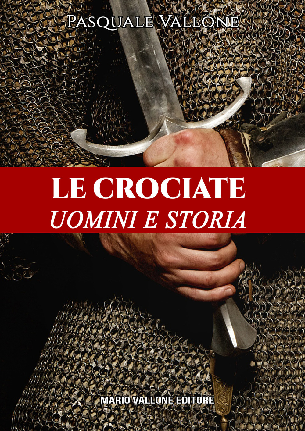 Le crociate. Uomini e storia