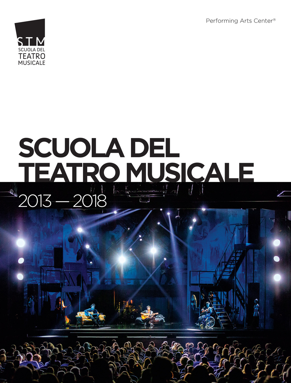 Scuola del Teatro Musicale 2013-2018. Ediz. italiana e inglese