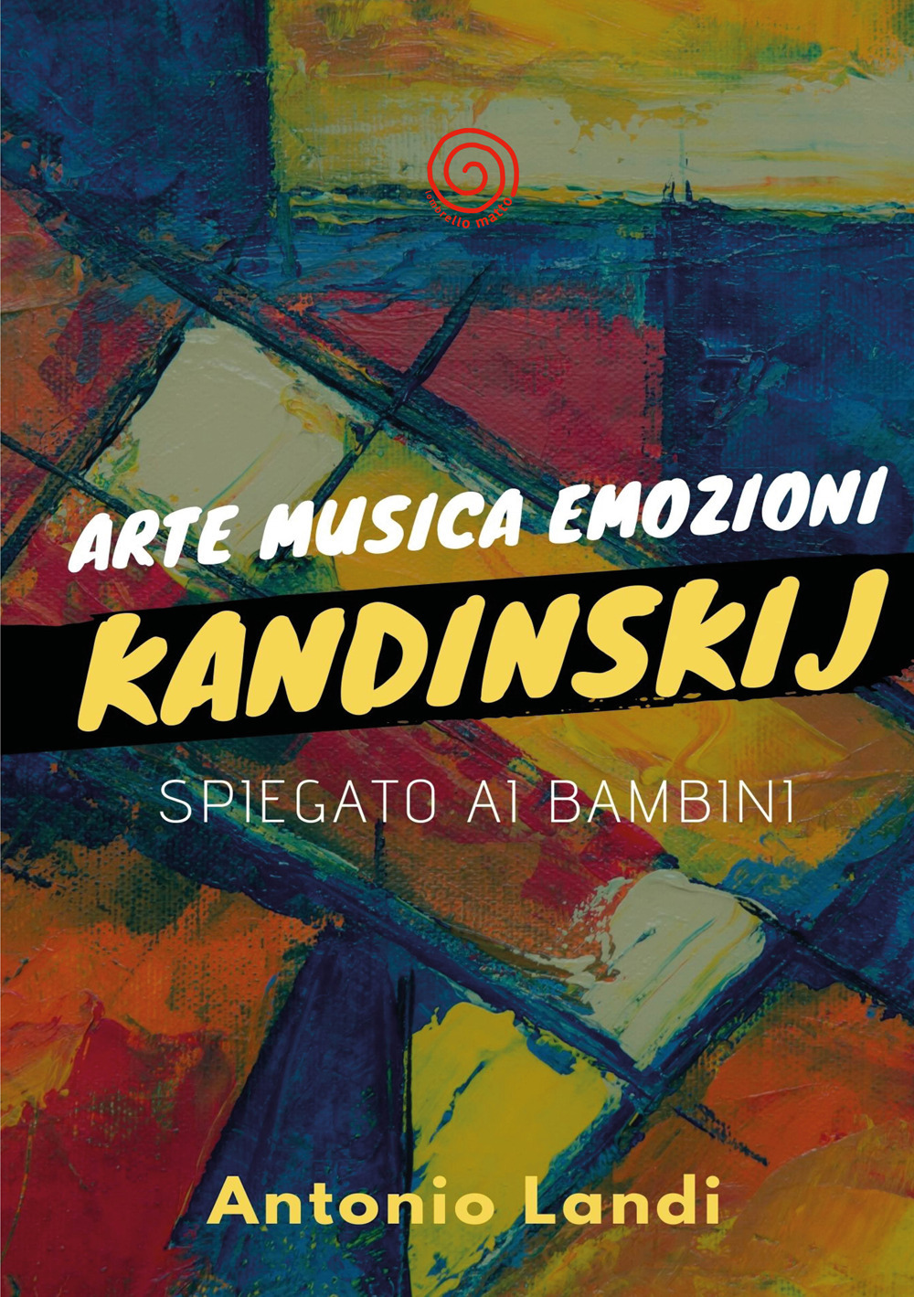 Arte musica emozioni. Kandinskij spiegato ai bambini