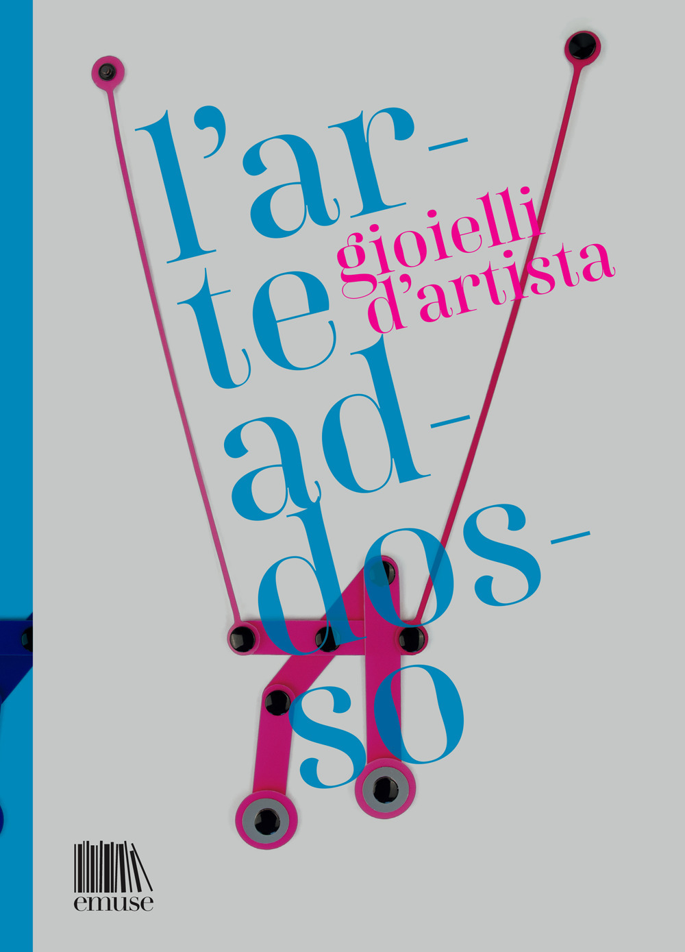 L'arte addosso. Gioielli d'artista