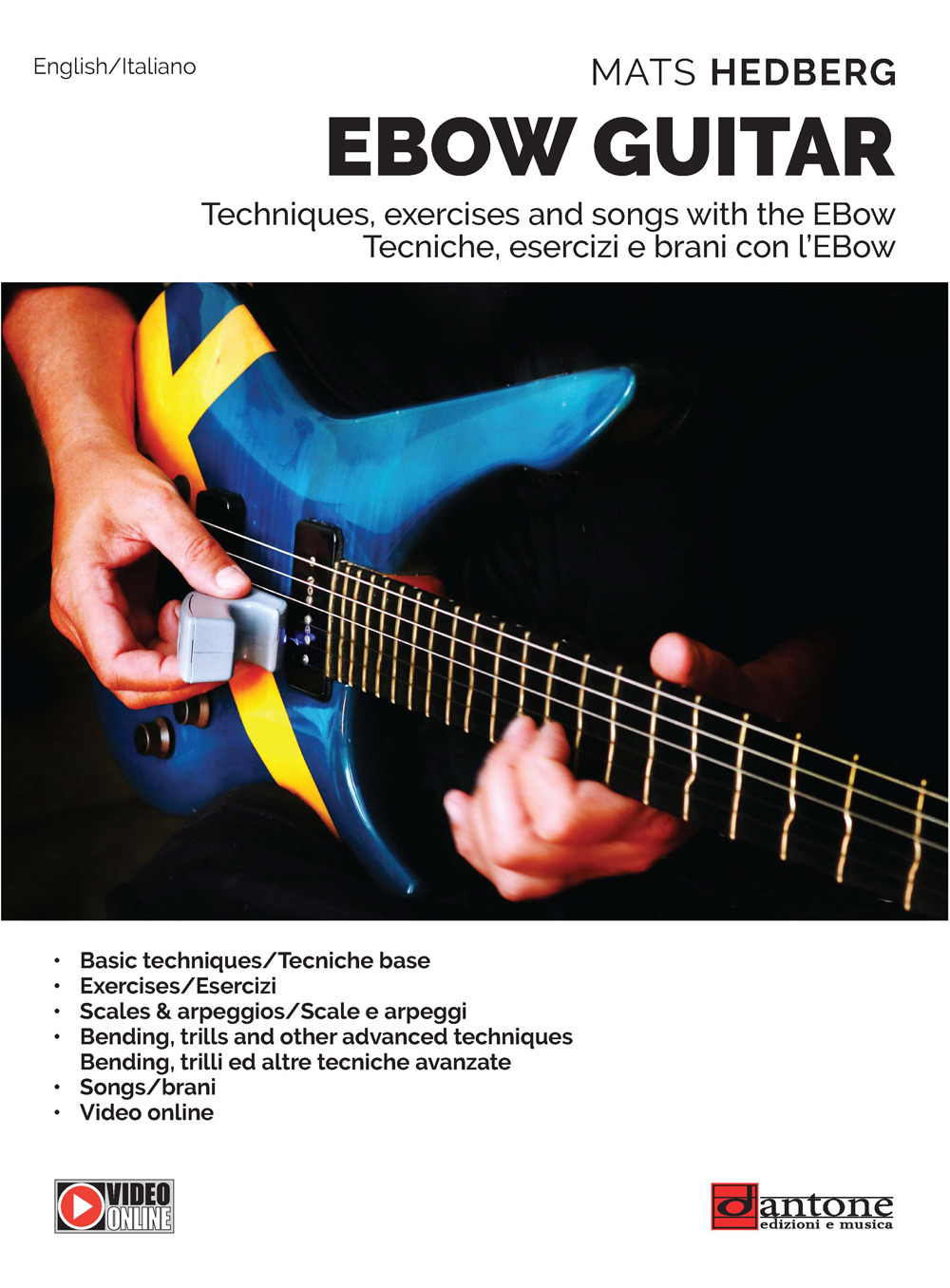 Ebow guitar. Tecniche, esercizi e brani con l'Ebow-Tecniques, excercises and songs with the Ebow. Metodo
