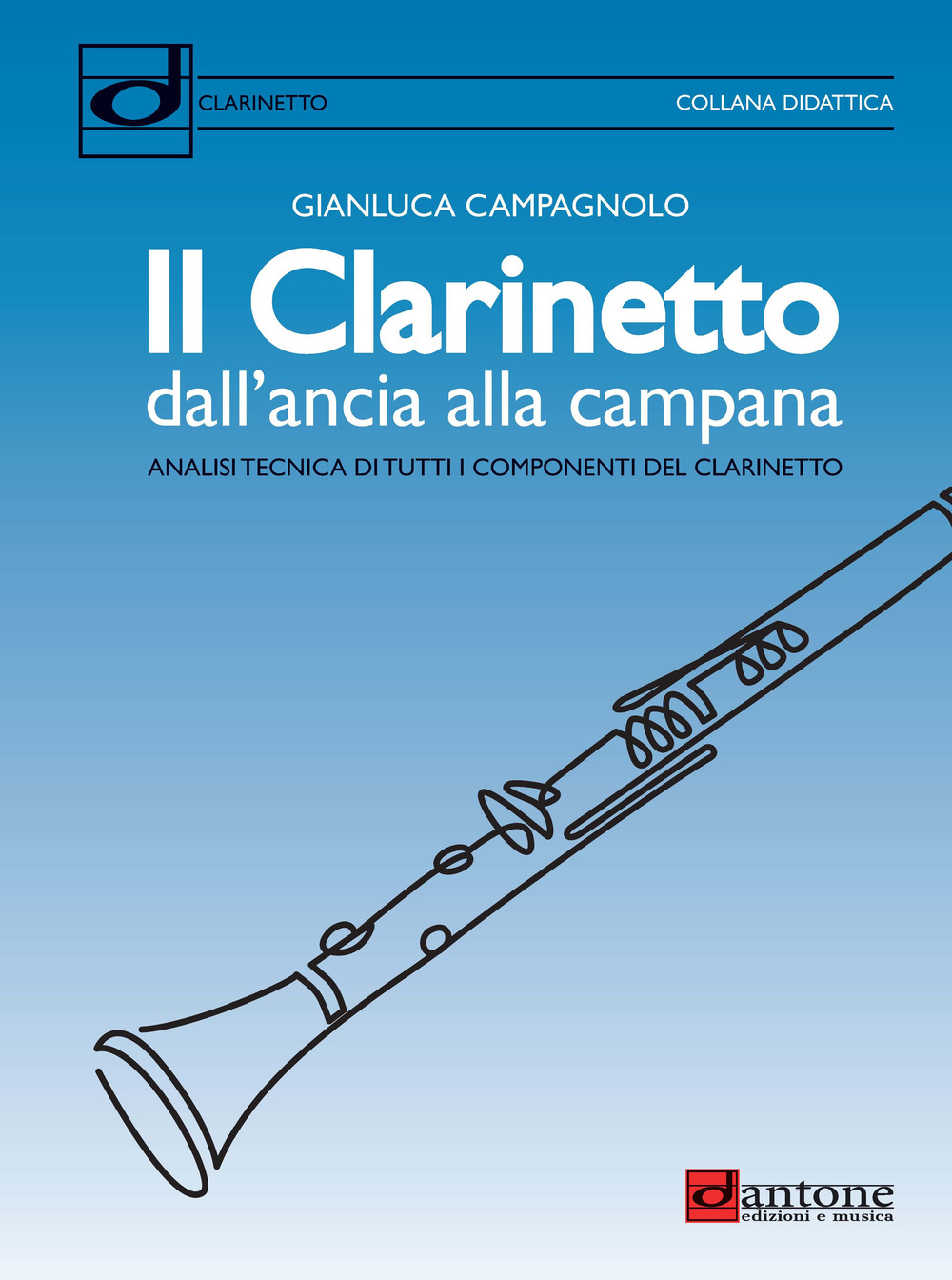 Il clarinetto dall'ancia alla campana. Analisi tecnica di tutti i componenti del clarinetto