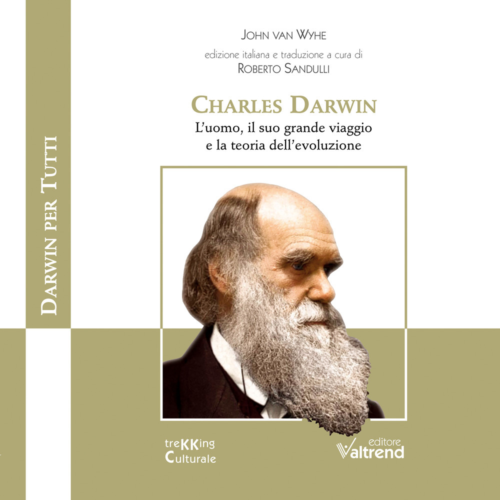 Charles Darwin. L’uomo, il suo grande viaggio e la teoria dell’evoluzione