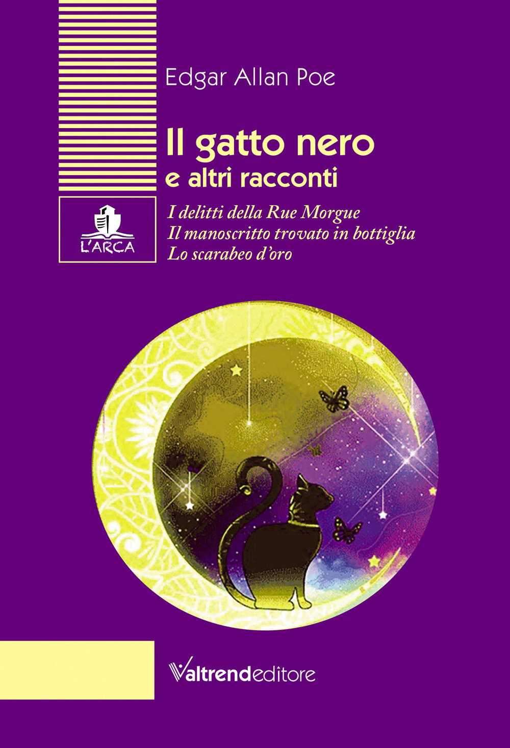 Il gatto nero e altri racconti. I delitti della Rue Morgue-Il manoscritto trovato in bottiglia-Lo scarabeo d’oro