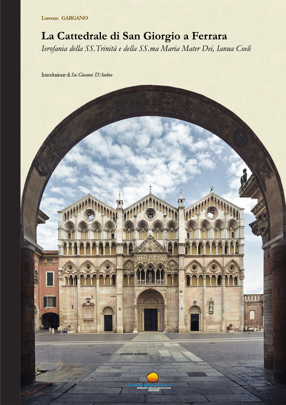 La cattedrale di San Giorgio a Ferrara. Ierofania della SS. Trinità e della SS.ma Maria Mater Dei, Ianua Coeli