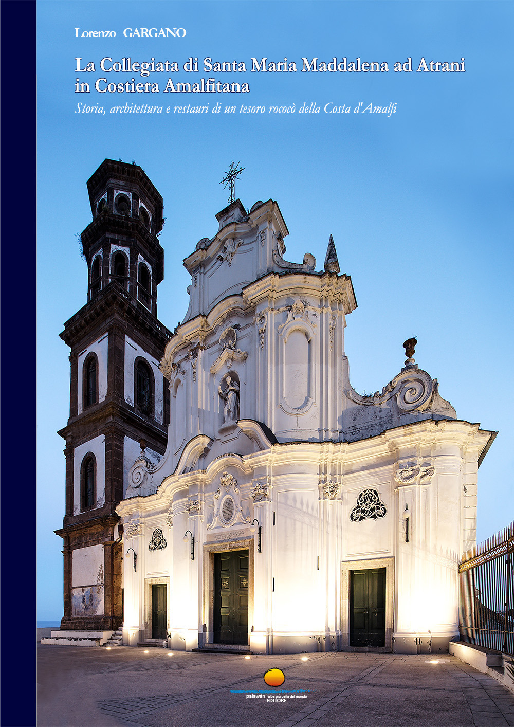 La collegiata di Santa Maria Maddalena ad Atrani in Costiera Amalfitana. Storia, architettura e restauri di un tesoro rococò della Costa d'Amalfi