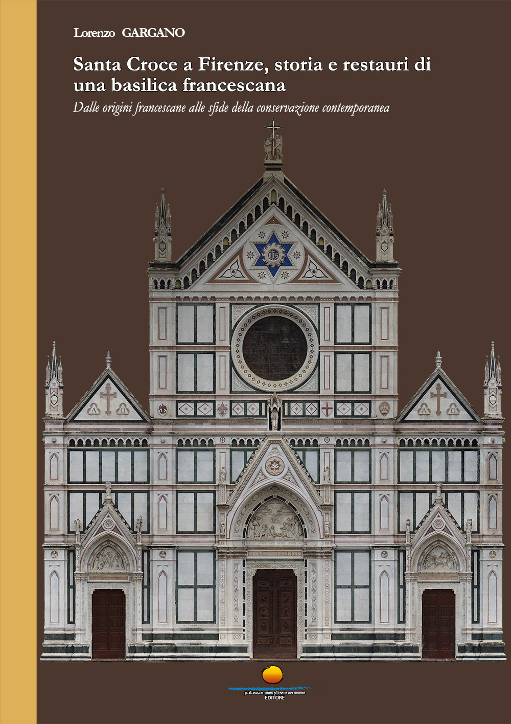 Santa Croce a Firenze, storia e restauri di una basilica francescana. Dalle origini francescane alle sfide della conservaione contemporanea