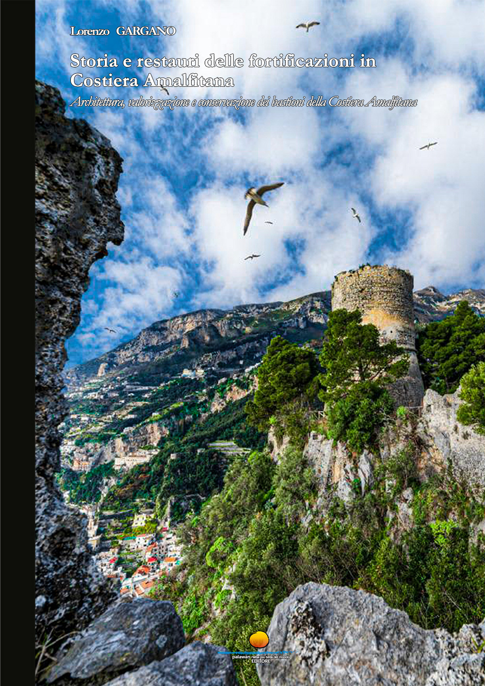 Storia e restauri delle fortificazioni in Costiera Amalfitana. Architettura, valorizzazione e conservazione dei bastioni della Costiera Amalfitana
