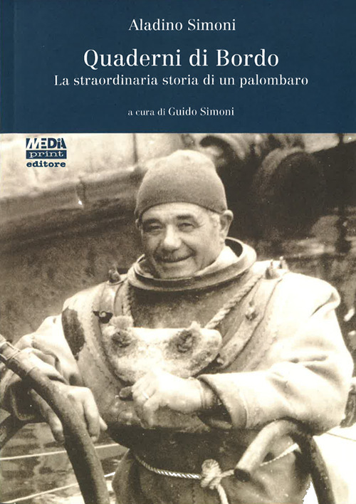 Quaderni di bordo. La straordinaria storia di un palombaro