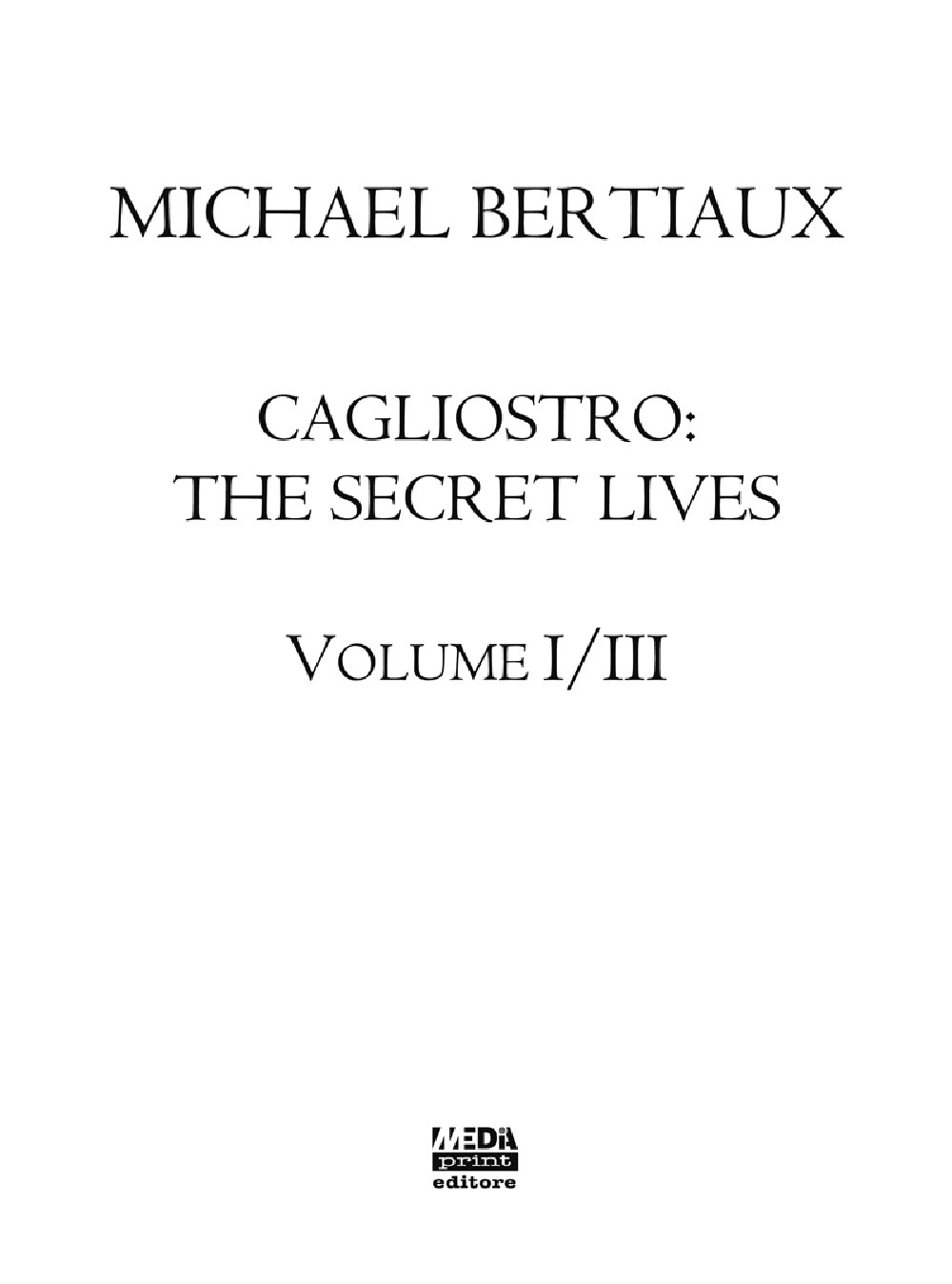 Cagliostro. The secret lives. Vol. 1/3
