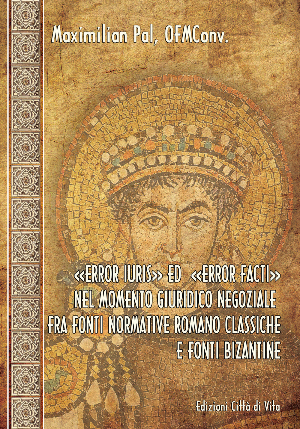 «Error iuris» ed «error facti» nel momento giuridico negoziale fra fonti normative romano classiche e fonti bizantine