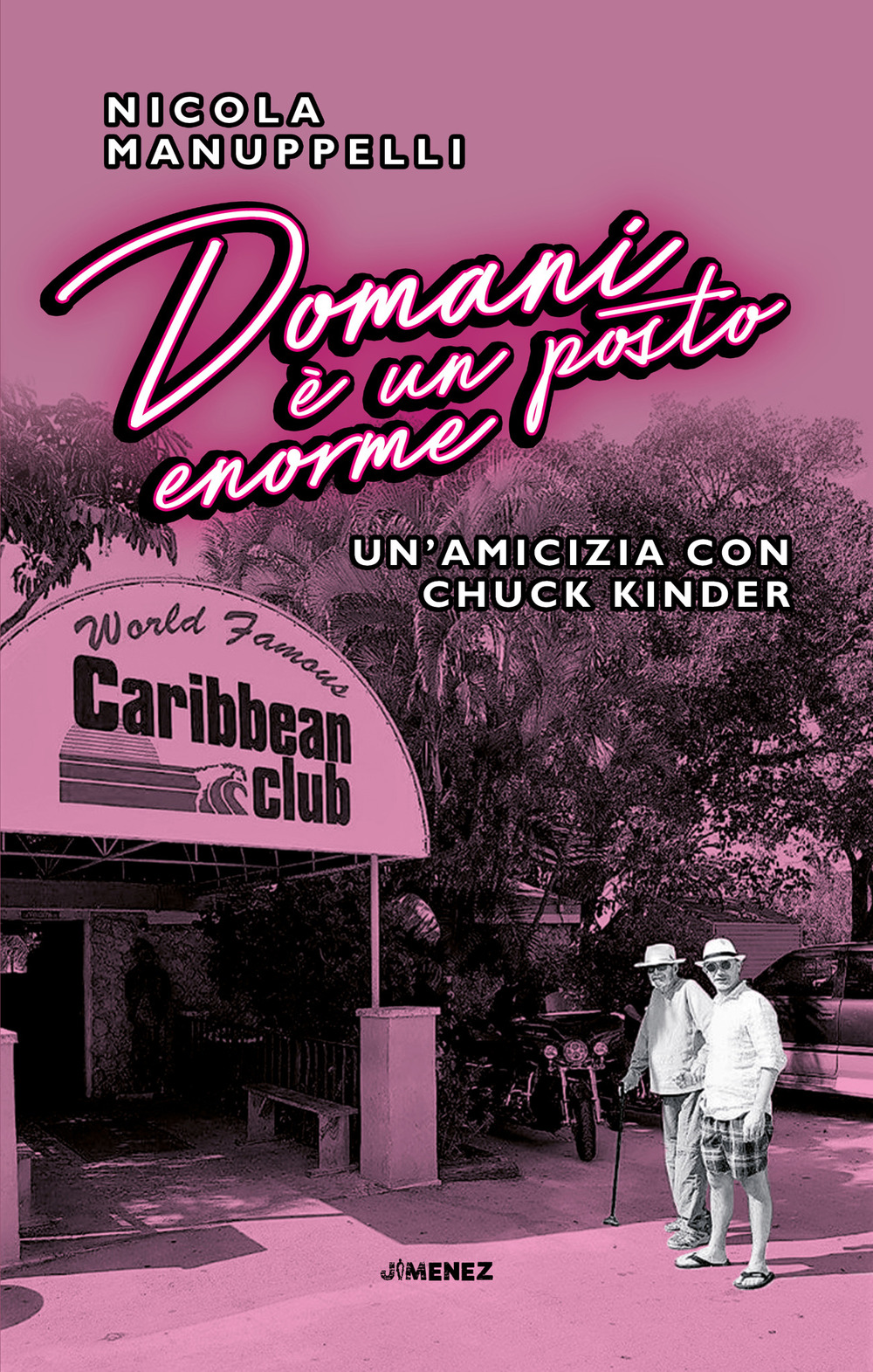 Domani è un posto enorme. Un’amicizia con Chuck Kinder