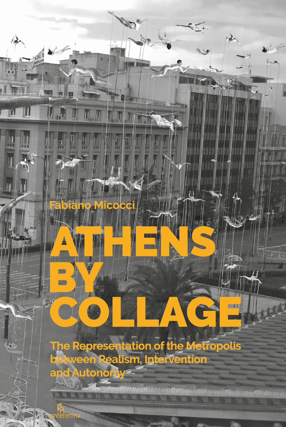 Athens by collage. The representation of the metropolis between realism, intervention and autonomy