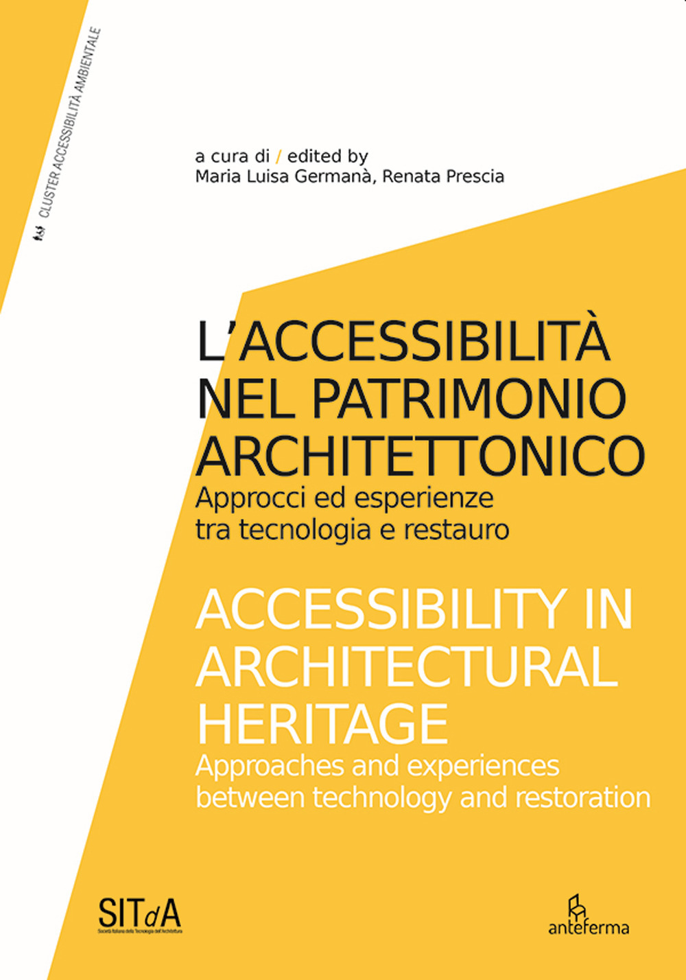 L'accessibilità nel patrimonio architettonico. Approcci ed esperienze tra tecnologia e restauro-Accessibility in architectural heritage. Approaches and experiences between technology and restoration