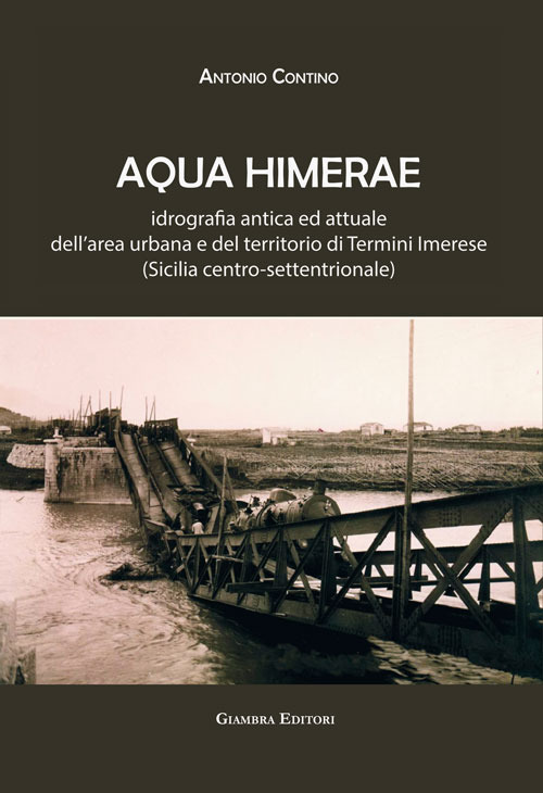 Aqua Himerae. Idrografia antica ed attuale dell’area urbana e del territorio di Termini Imerese (Sicilia centro-settentrionale)