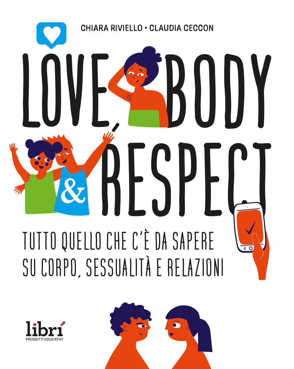 Love, body & respect. Tutto quello che c'è da sapere su corpo, sessualità e relazioni