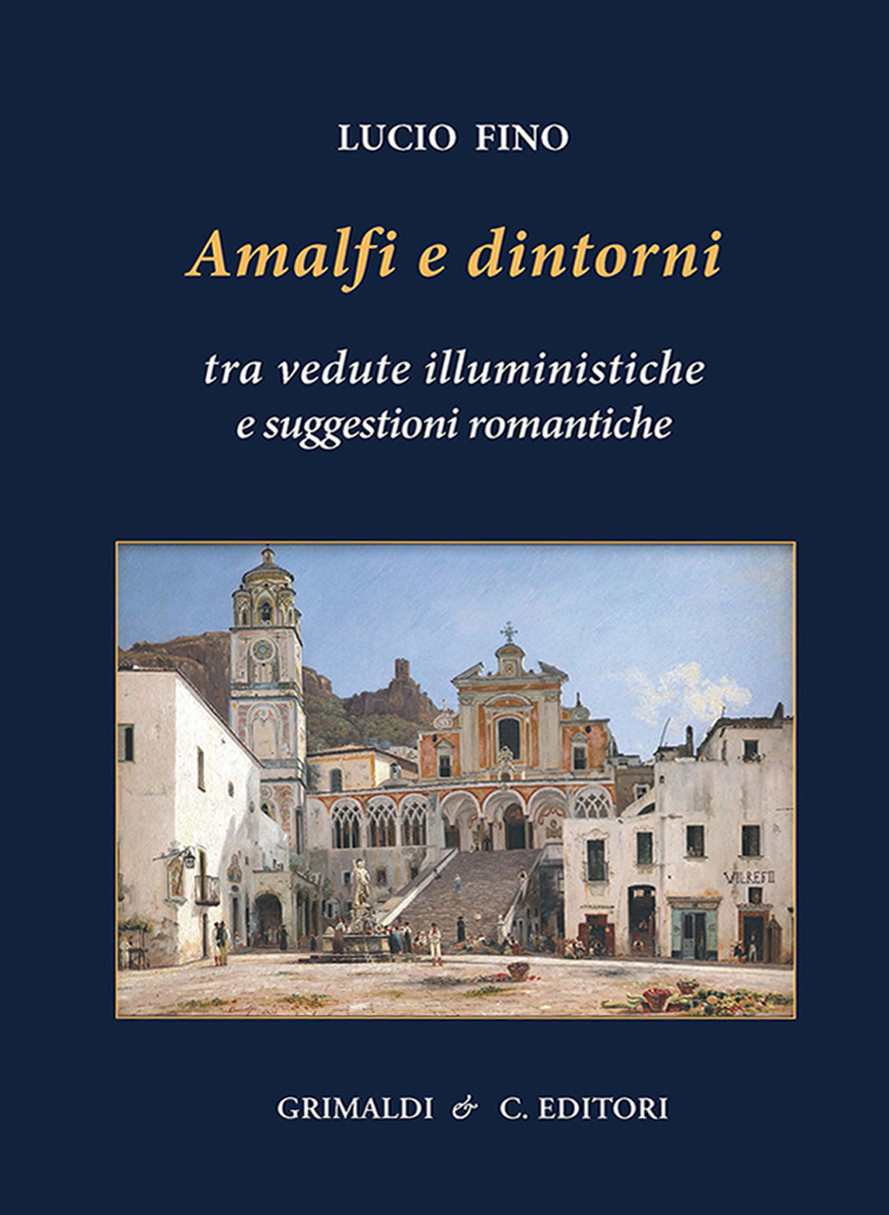 Amalfi e dintorni. Tra visioni illuministiche e suggestioni romantiche