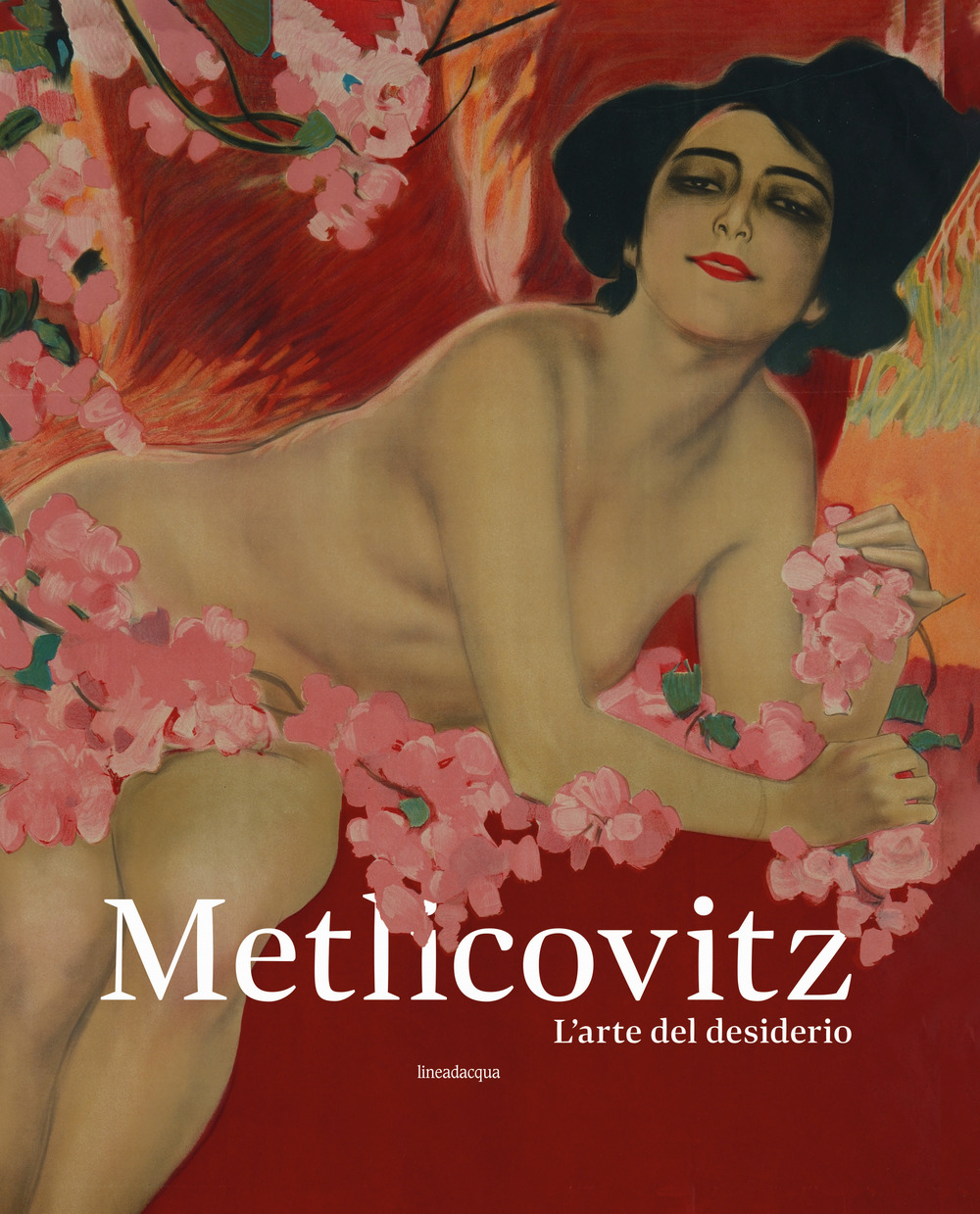 Metlicovitz. L’arte del desiderio. Manifesti di un pioniere della pubblicità