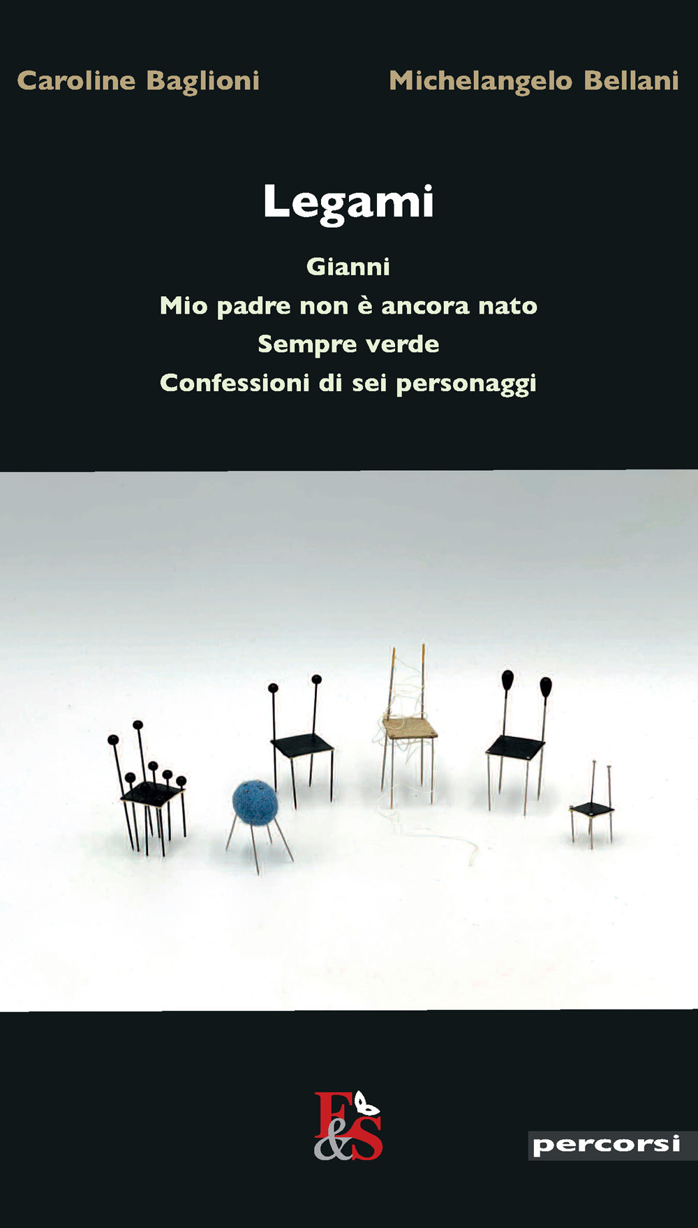 Legami «Gianni»–«Mio padre non è ancora nato»–«Sempre verde»–«Confessioni di sei personaggi»