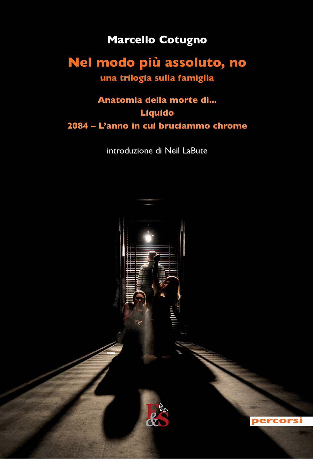 Nel modo più assoluto, no. Una trilogia sulla famiglia: Anatomia della morte di…–Liquido –2084. L'anno in cui bruciammo Chrome