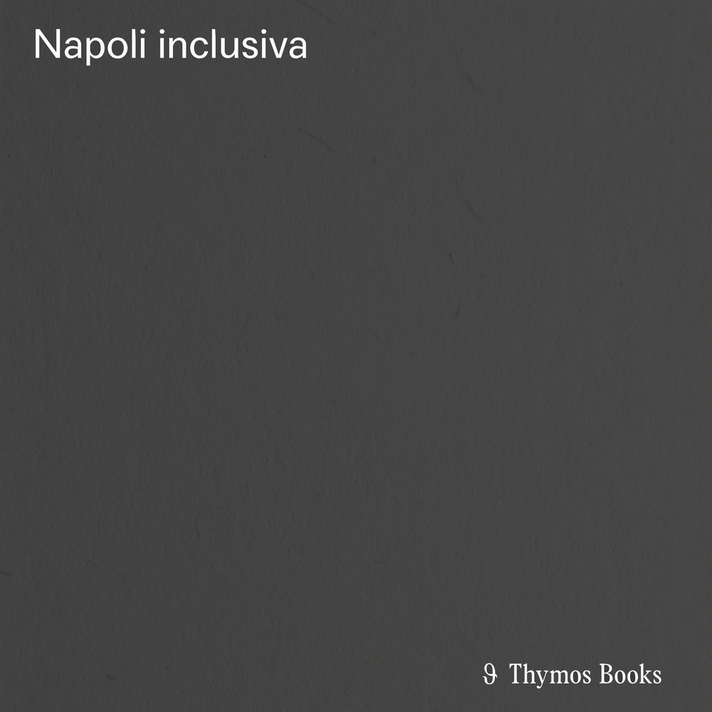 Napoli inclusiva. Catalogo della mostra (Napoli, 2020)