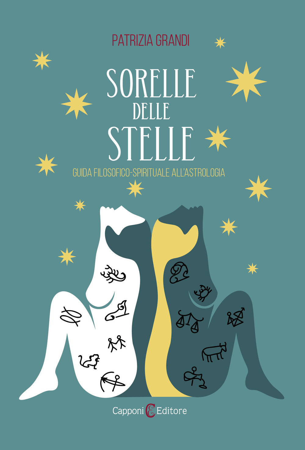 Sorelle delle stelle. Guida filosofico-spirituale all'astrologia