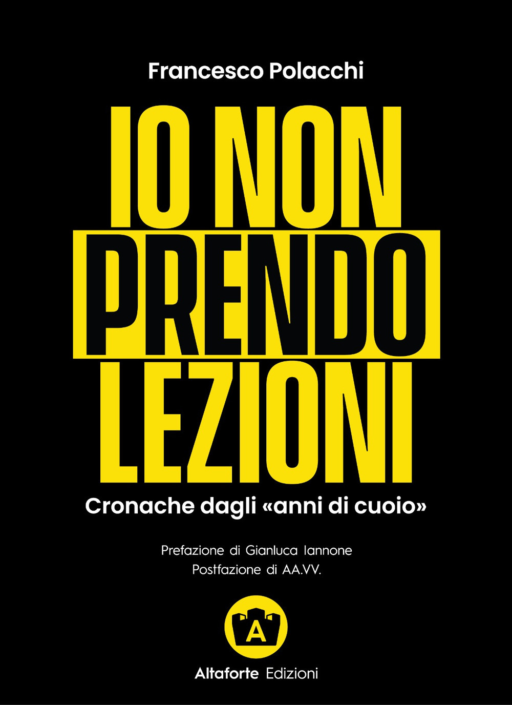 Io non prendo lezioni. Cronache dagli «anni di cuoio»