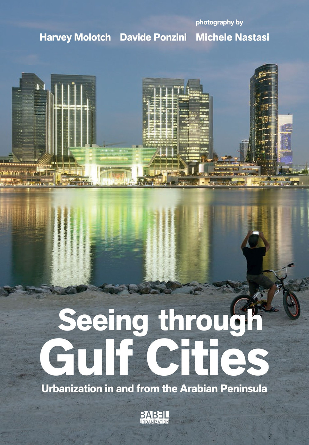 Seeing through gulf cities. Urbanization in and from the Arabian Peninsula