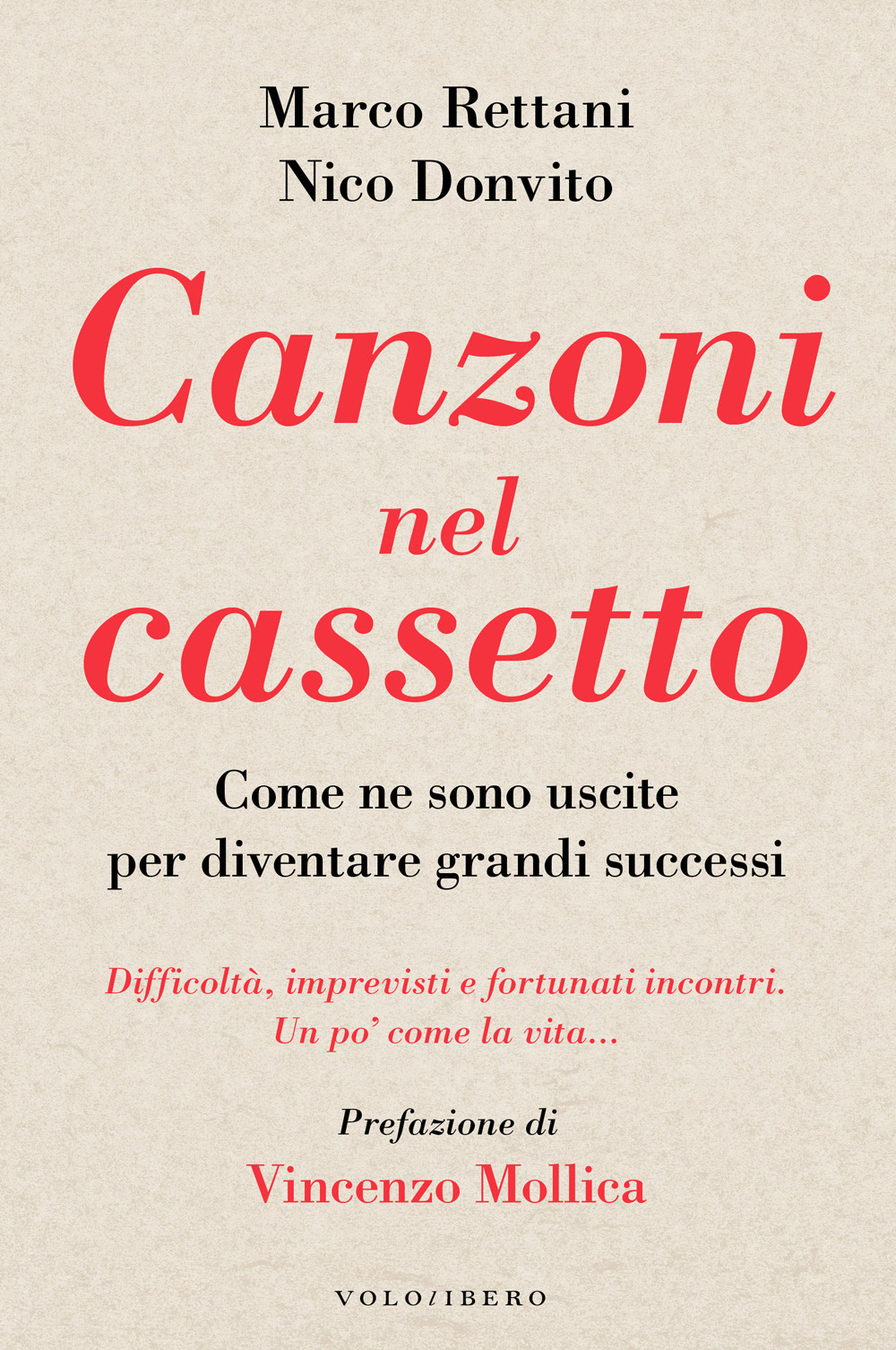 Canzoni nel cassetto. Come ne sono uscite per diventare grandi successi. Difficoltà, imprevisti e fortunati incontri. Un po' come la vita...