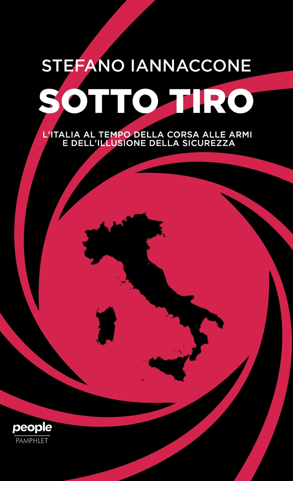 Sotto tiro. L’Italia al tempo della corsa alle armi e dell'illusione della sicurezza