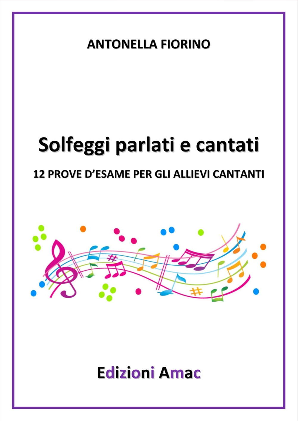 Solfeggi cantati e parlati. 12 prove per gli esami dei cantanti