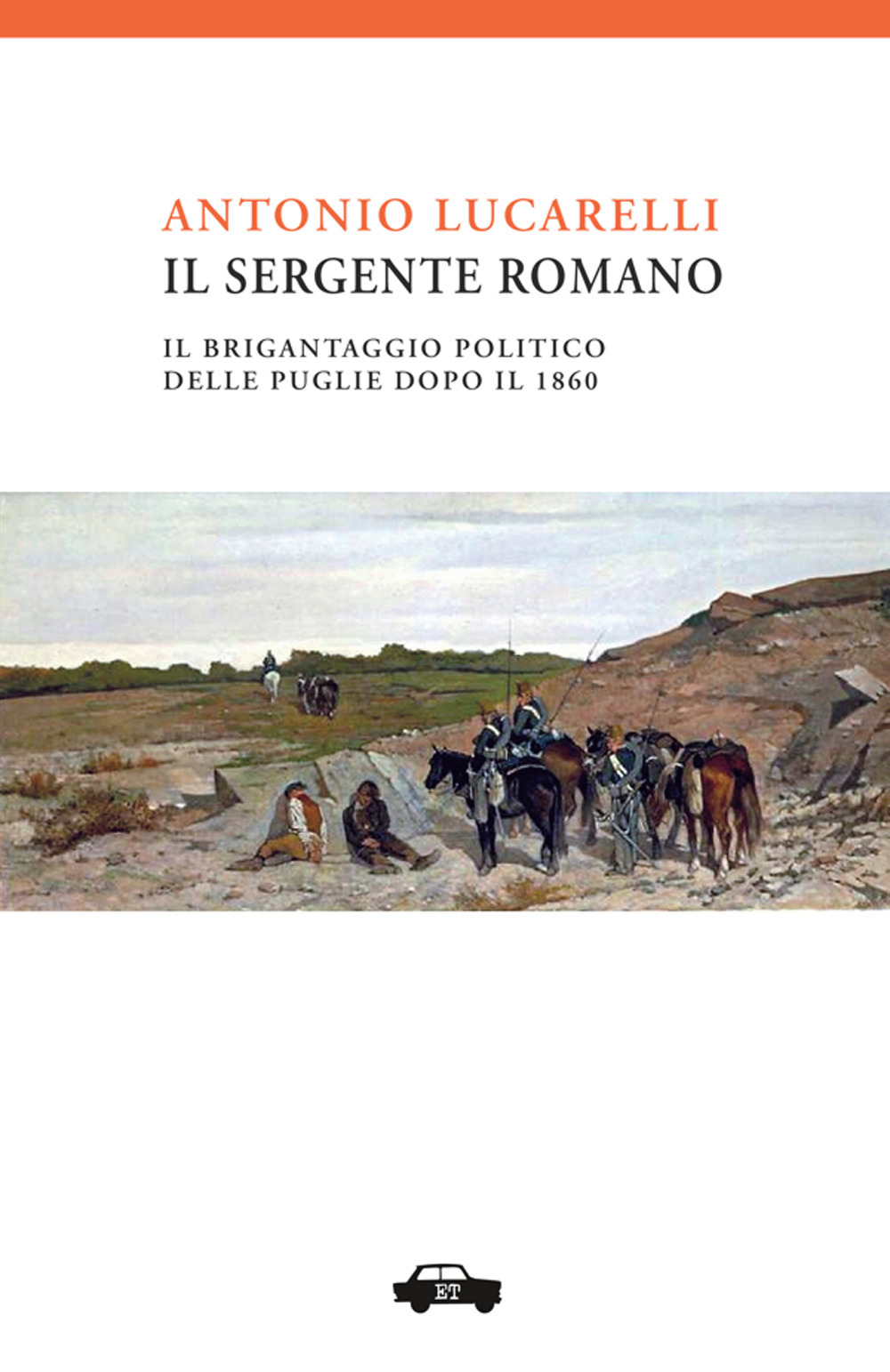 Il sergente Romano. Il brigantaggio politico delle Puglie dopo il 1860