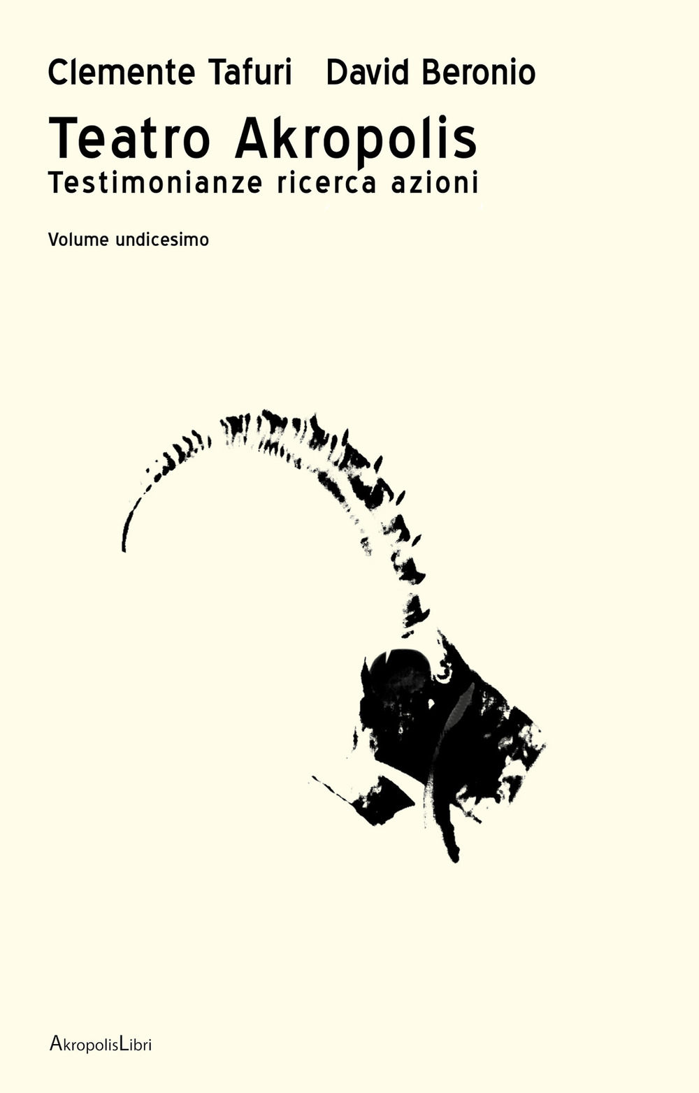 Teatro Akropolis. Testimonianze ricerca azioni. Vol. 11: Teatro Akropolis
