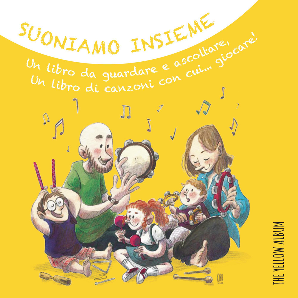 Suoniamo insieme. The Yellow Album. Un libro da guardare e ascoltare, un libro di canzoni con cui... giocare!
