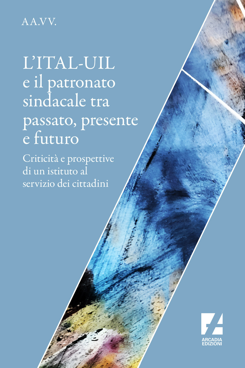 L'ITAL-UIL e il patronato sindacale tra passato, presente e futuro. Criticità e prospettive di un istituto al servizio dei cittadini