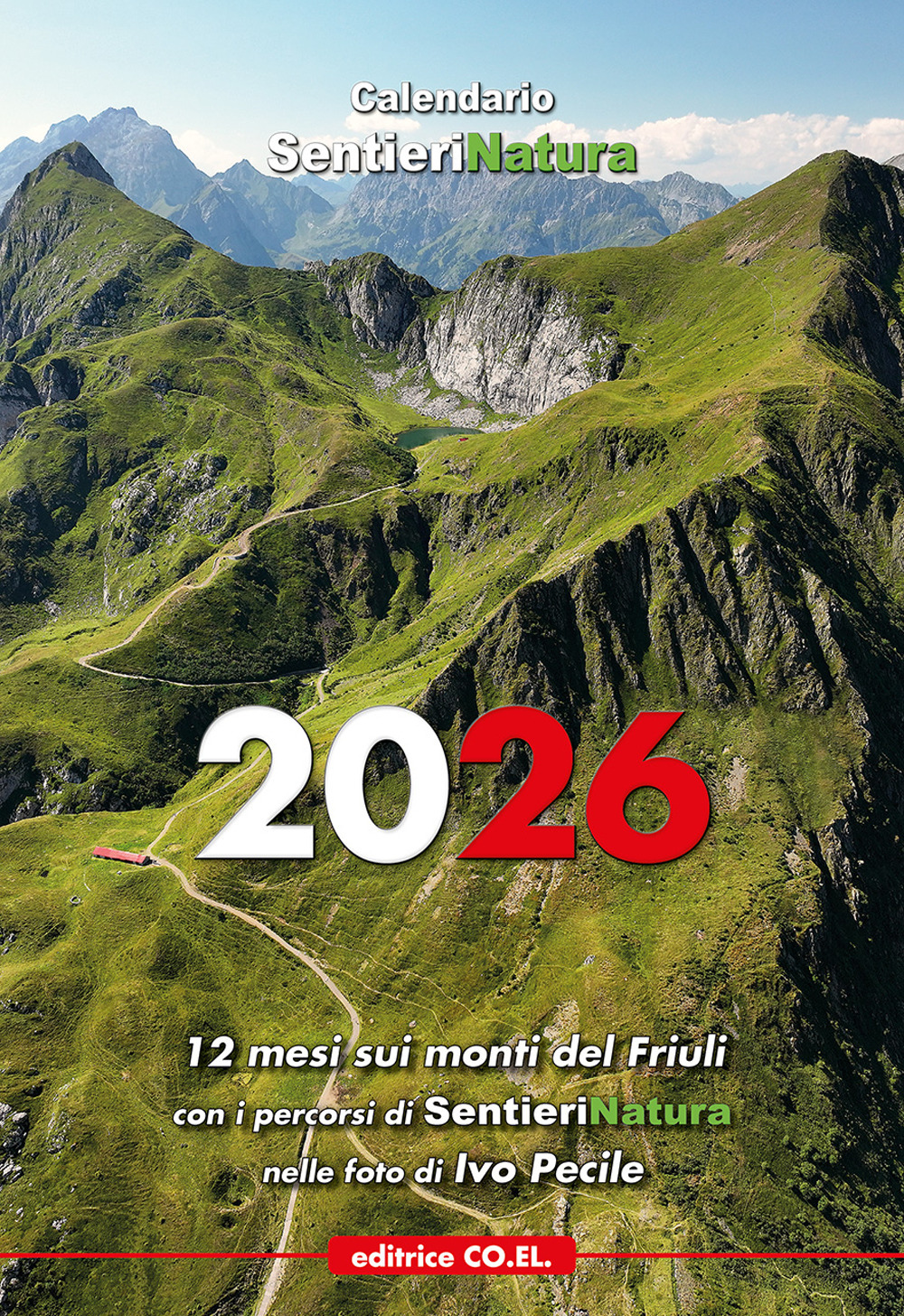 Calendario SentieriNatura 2026. 12 mesi sui monti del Friuli con i percorsi di SentieriNatura nelle foto di Ivo Pecile