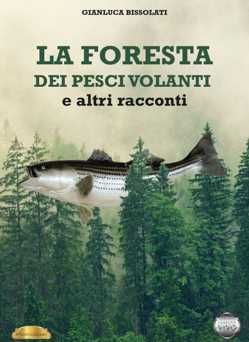 La foresta dei pesci volanti e altri racconti